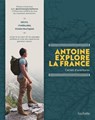 Antoine Explore la France - Antoine de Suremain - 9782017326861