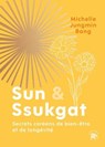 Sun & Ssukgat - Michelle Jungmin Bang - 9782017344926