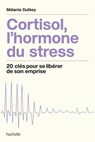 Cortisol, l'hormone du stress - Mélanie Duféey - 9782017359531