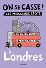 On se casse ! Les meilleurs spots à Londres - Collectif - 9782017882091
