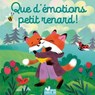 Que d'émotions petit renard ! - Sophie de Mullenheim - 9782017887195