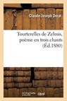 Tourterelles de Zelmis, Poeme En Trois Chants - Claude-Joseph Dorat - 9782019247898