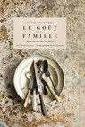 Le goût de la famille - Mauro Colagreco ; Danièle Gerkens - 9782019459864