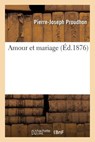 Amour Et Mariage - Pierre-Joseph Proudhon - 9782019495565