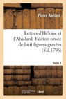 Lettres d'Heloise Et d'Abailard. Tome 1 - Peter Abelard - 9782019911256