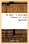 La Belle Et La Bete, Piece Enfantine En 5 Actes - Sans Auteur - 9782019931155