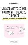 Les spermatozoïdes tournent toujours à droite et autres bizarreries du corps humain - Nathan H. Lents - 9782035956934
