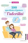 100 questions-réponses sur l'infertilité - Sylvia ALVAREZ ; Isabella Chanavaz-Lacheray ; Geneviève Delaisi de Parseval ; Joëlle Desjardins ; Marie-Charlotte Dumargne ; Laurence François ; Michael Grynberg ; André Guérin ; Thierry Harvey ; Hélène Letur ; Jean-Marc Mayenga ; Chadi Yazbeck ; Christop - 9782035959164