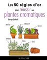 50 règles d'or pour réussir ses aromatiques - Serge Schall - 9782035966209