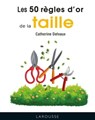 50 règles d'or de la taille - Catherine Delvaux - 9782035967084