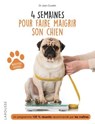 4 semaines pour faire maigrir son chien - Jean Cuvelier - 9782035968654