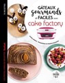 Gâteaux gourmands et faciles avec cake factory - Juliette Lalbaltry - 9782035970206