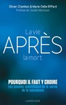 La vie après la mort : pourquoi il faut y croire - Olivier Chambon ; Marie-Odile Riffard - 9782035976482