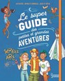 Le super guide des petites et grandes aventures - Aurore Meyer - 9782035982629