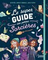 Le super guide des petites sorcières - Aurore Meyer - 9782035982650
