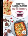 Recettes salées et sucrées avec cake factory - Juliette Lalbaltry - 9782036010314