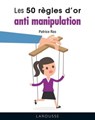 LES 50 REGLES D'OR ANTI-MANIPULATION - Patrice Ras - 9782036010772