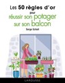 Les 50 règles d'or pour réussir son potager sur son balcon - Serge Schall - 9782036017207