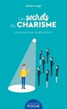 Les secrets du charisme - Andrew Leigh - 9782036042711