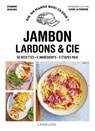 Jambon, bacon, lardons & cie - Amandine Bernardi - 9782036049161