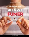 Les 50 règles d'or pour arrêter de fumer - Dr Martine Kuperminc - 9782036088504