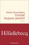 Combat toujours perdant - Michel Houellebecq - 9782080145819