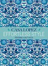 Effortless Style: Casa Lopez - Pierre Sauvage ; Fabienne Reybaud - 9782080203434
