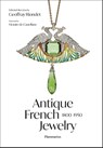 Antique French Jewelry: 1800-1950 - Victoire de Castellane ; Geoffray Riondet ; Valérie Goupil ; Anne Laurent - 9782080433312