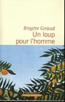 Un loup pour l'homme - Brigitte Giraud - 9782081389168