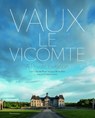 Vaux-le-Vicomte: A Private Invitation - Guillaume Picon ; Alexandre de Vogüé - 9782081513525