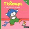 T'Choupi S'Habille Tout Seul - COURTIN,  Thierry - 9782092022931