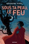 Sous ta peau, le feu - Séverine Vidal - 9782092490396