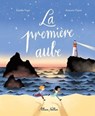 La première aube - Album - Dès 4 ans - Estelle Faye - 9782092490792