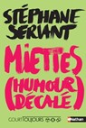 PNB - Court Toujours : Miettes (humour décalé) - Stéphane Servant - 9782092493021