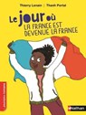 Le jour où la France est devenue la France - Thierry Lenain - 9782092571958