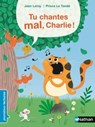 Tu chantes mal, Charlie ! - Premières Lectures - Dès 6 ans - Jean Leroy - 9782092575505