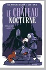 Le château nocturne - Les aventures d'Alduin et Léna - Tome 3 - Roman aventure dès 9 ans - NATHAN Jeunesse - Estelle Faye - 9782092592984