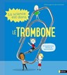 La Science est dans le trombone - 10 expériences faciles et étonnantes - Dès 4 ans - Jack Guichard ; Cécile Jugla - 9782092594568