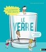 La Science est dans le verre - 10 expériences faciles et étonnantes - Dès 4 ans - Cécile Jugla ; Jack Guichard - 9782092594605