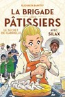 La brigade des pâtissiers - Le secret de Gabrielle (tome 3) - à partir de 8 ans - Elizabeth Barféty ; Silax - 9782095045920