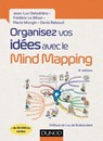 Organisez vos idées avec le Mind Mapping - 4e éd. - Jean-Luc Deladrière ; Frédéric Le Bihan ; Pierre Mongin ; Denis Rebaud - 9782100792009
