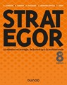 Strategor - 8e éd. - Bernard Garrette ; Laurence Lehmann-Ortega ; Frédéric Leroy ; Pierre Dussauge ; Rodolphe Durand ; Bertrand Pointeau ; Olivier Sibony - 9782100803361