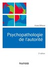 Psychopathologie de l'autorité - 2e éd. - Ariane Bilheran - 9782100813957
