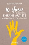 10 choses que votre enfant autiste aimerait que vous sachiez - Ellen Notbohm - 9782100816828