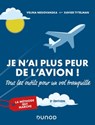 Je n'ai plus peur de l'avion ! 2e éd. - Velina Negovanska ; Xavier Tytelman - 9782100818419