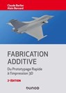 Fabrication additive - 2e éd. - Claude Barlier ; Alain Bernard - 9782100821723