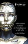 La fabuleuse histoire de l'intelligence artificielle - Clifford A. Pickover - 9782100827251