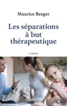 Les séparations à but thérapeutique - 3e éd. - Maurice Berger - 9782100827275