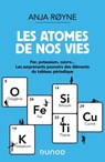 Les atomes de nos vies - Anja Royne - 9782100838677