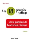 Les 18 grandes notions de la pratique de l'entretien clinique - 3e éd. - Cyrille Bouvet - 9782100845286